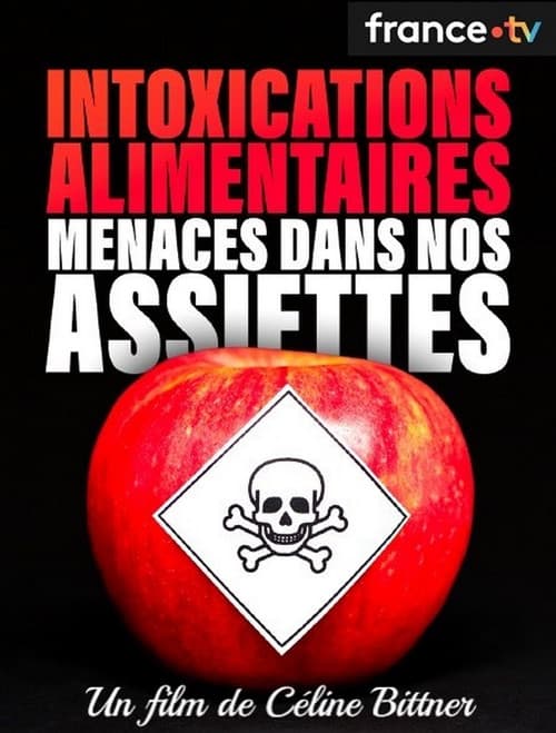 Intoxications alimentaires, menaces dans nos assiettes